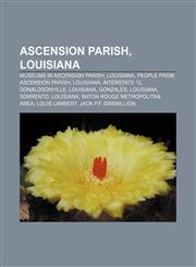 Ascension Parish, Louisiana Museums in Ascension Parish, Louisiana, People from Ascension Parish, Louisiana, Interstate 12, Donaldsonville,1156397197,9781156397190