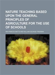 Nature Teaching Based Upon the General Principles of Agriculture for the Use of Schools,1150153865,9781150153860