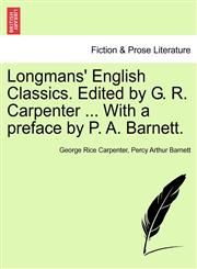 Longmans' English Classics. Edited by G. R. Carpenter ... With a preface by P. A. Barnett.,1241366055,9781241366056