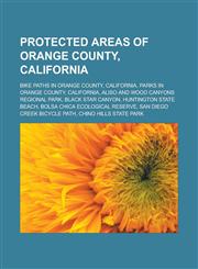 Protected areas of Orange County, California Bike paths in Orange County, California, Parks in Orange County, California,123315379X,9781233153794