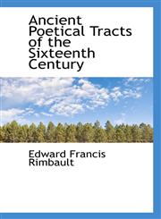Ancient Poetical Tracts of the Sixteenth Century,1103623346,9781103623341