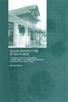 Muslim Architecture of South India The Sultanate of Ma'bar and the Traditions of Maritime Settlers on the Malabar and Coromandel Coasts (Tamil Nadu, Kerala and Goa) 1st Edition,0415302072,9780415302074