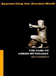 The Uses of Greek Mythology,0415061350,9780415061353