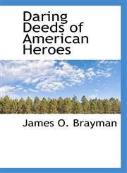 Daring Deeds of American Heroes,1116168324,9781116168327