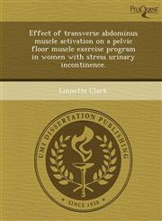 Effect of transverse abdominus muscle activation on a pelvic floor muscle exercise program in women with stress urinary incontinence.,1244052272,9781244052277