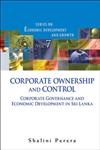 Corporate Ownership and Control Corporate Governance and Economic Development in Sri Lanka,9812837477,9789812837479