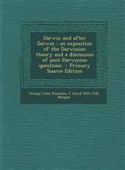 Darwin and After Darwin An Exposition of the Darwinian Theory and a Discussion of Post-Darwinian Questions - Primary Source Edition,1287897444,9781287897446