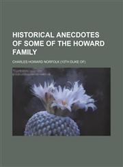 Historical Anecdotes of Some of the Howard Family,1235295532,9781235295539