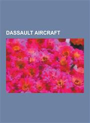 Dassault Aircraft Dassault Mirage III, Sepecat Jaguar, Dassault Mirage 2000, Dassault Rafale, Dassault Mirage F1, Dassault-Breguet Super,123053072X,9781230530727