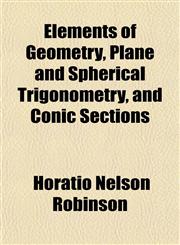 Elements of Geometry, Plane and Spherical Trigonometry, and Conic Sections,115252027X,9781152520271