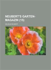 Neubert's Garten-Magazin (15 ),1234615533,9781234615536