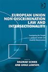 European Union Non-Discrimination Law and Intersectionality Investigating the Triangle of Racial, Gender and Disability Discrimination,0754679802,9780754679806
