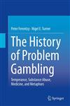 The History of Problem Gambling Temperance, Substance Abuse, Medicine, and Metaphors,1461466989,9781461466987