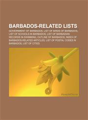 Barbados-related lists Government of Barbados, List of birds of Barbados, List of schools in Barbados, List of Barbadian records in swimming,1155901002,9781155901008
