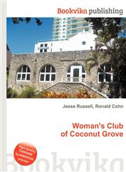 Woman's Club of Coconut Grove,551205418X,9785512054185