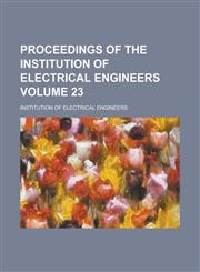 Proceedings of the Institution of Electrical Engineers Volume 23,1236775414,9781236775412
