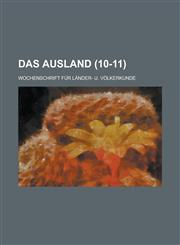Das Ausland; Wochenschrift Fur Lander- U. Volkerkunde (10-11 ),1154765504,9781154765502