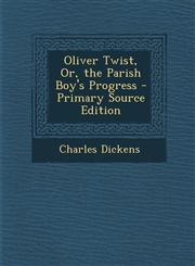 Oliver Twist, Or, the Parish Boy's Progress - Primary Source Edition,1294303295,9781294303299