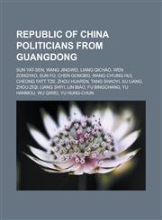 Republic of China politicians from Guangdong Sun Yat-sen, Wang Jingwei, Liang Qichao, Wen Zongyao, Sun Fo, Chen Gongbo, Wang Ch'ung-hui,1233166042,9781233166046