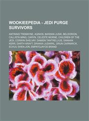 Wookieepedia - Jedi Purge survivors Antinnis Tremayne, Aqinos, Bardan Jusik, Beldorion, Callista Ming, Caryn, Celeste Morne, Children of the Jedi, Corwin Shelvay, Damien Tantrellius, Danaan Kerr, Darth Krayt, Drakka Judarrl, Drun Cairnwick, Echuu Shen-Jo,1234817071,9781234817077