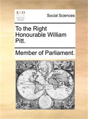To the Right Honourable William Pitt.,1170688853,9781170688854