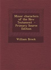 Minor Characters of the New Testament - Primary Source Edition,128959645X,9781289596453