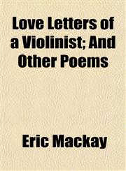 Love Letters of a Violinist; And Other Poems,1152396447,9781152396449