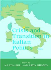 Crisis and Transition in Italian Politics,0714643661,9780714643663