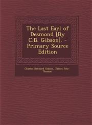Last Earl of Desmond [By C.B. Gibson].,1289725152,9781289725150