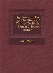Lightning In The Sky The Story Of Jimmy Doolittle - Primary Source Edition,1295657627,9781295657629