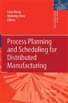 Process Planning and Scheduling for Distributed Manufacturing,1846287510,9781846287510