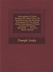 Descriptions of Some Remains of Fishes from the Carboniferous and Devonian Formations of the United States Descriptions of Some Remains of Extinct Ma,1295509660,9781295509669