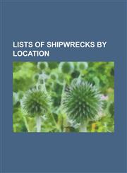 Lists of Shipwrecks by Location List of 17th Century Shipwrecks in Australia, List of Oregon Shipwrecks, List of Shipwrecks in International Waters,,1156013984,9781156013984