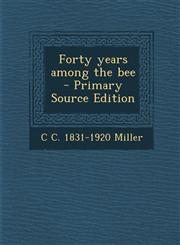 Forty years among the bee - Primary Source Edition,1293343595,9781293343593
