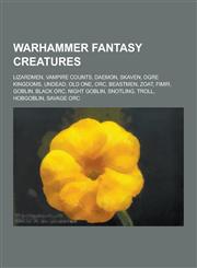 Warhammer Fantasy Creatures Lizardmen, Vampire Counts, Daemon, Skaven, Ogre Kingdoms, Undead, Old One, Orc, Beastmen, Zoat, Fimir, Goblin, Black O,1230512292,9781230512297