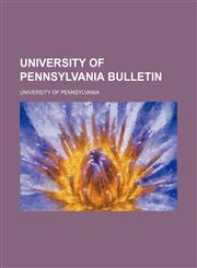 University of Pennsylvania Bulletin,1235630196,9781235630194