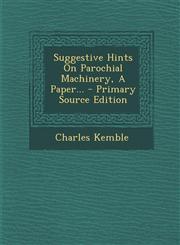 Suggestive Hints On Parochial Machinery, A Paper... - Primary Source Edition,1294869663,9781294869665