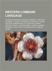 Western Lombard language Alessandro Manzoni, Western Lombard literature, Milanese, Classical Milanese orthography, Canzés,1155688155,9781155688152