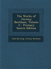 Works of Jeremy Bentham, Volume 3,1287612830,9781287612834
