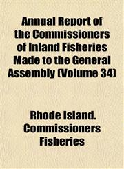 Annual Report of the Commissioners of Inland Fisheries Made to the General Assembly (Volume 34),1153281929,9781153281928