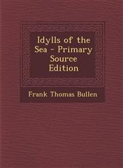 Idylls of the Sea - Primary Source Edition,1295880474,9781295880478
