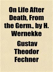 On Life After Death, From the Germ., by H. Wernekke,115144331X,9781151443311