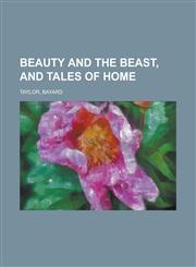 Beauty and the Beast, and Tales of Home,1153591472,9781153591478