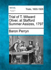 Trial of T. Milward Oliver, at Stafford Summer Assizes, 1797,1275506135,9781275506138