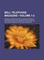 Bell Telephone Magazine (Volume 1-2),1235699447,9781235699443