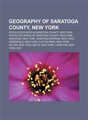 Geography of Saratoga County, New York Populated places in Saratoga County, New York, Protected areas of Saratoga County, New York, Saratoga,1233123513,9781233123513