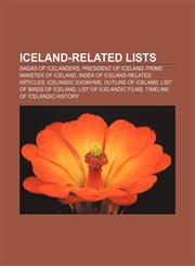 Iceland-related lists Sagas of Icelanders, President of Iceland, Prime Minister of Iceland, Index of Iceland-related articles,1158401450,9781158401451