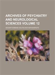 Archives of psychiatry and neurological sciences Volume 12,1234316609,9781234316600