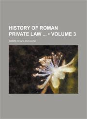 History of Roman Private Law (Volume 3),1234895870,9781234895877