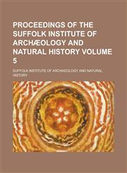 Proceedings of the Suffolk Institute of Arch]ology and Natural History (Volume 6),1153536943,9781153536943